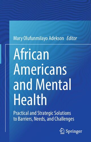 African Americans and Mental Health: Practical and Strategic Solutions to Barriers, Needs, and Challenges