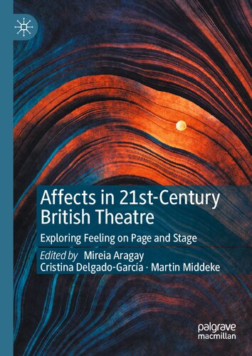 Affects in 21st-Century British Theatre: Exploring Feeling on Page and Stage