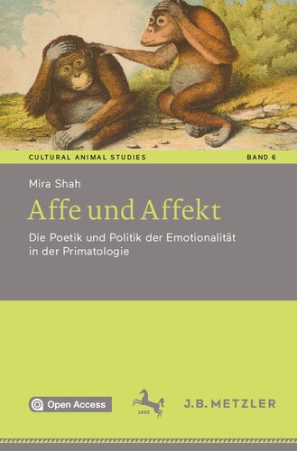 Affe und Affekt: Die Poetik und Politik der Emotionalität in der Primatologie (Cultural Animal Studies) (German Edition)