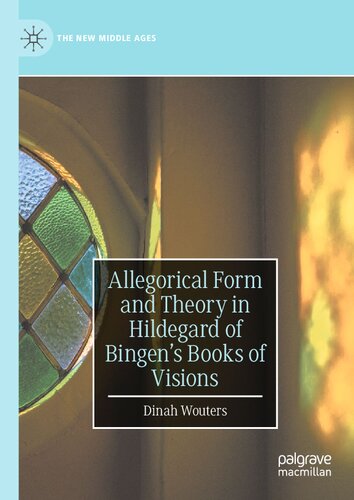 Allegorical Form and Theory in Hildegard of Bingen’s Books of Visions (The New Middle Ages)