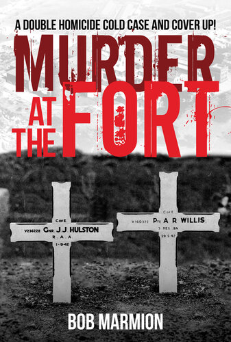 Murder At The Fort: A Double Homicide Cold Case and Cover Up!