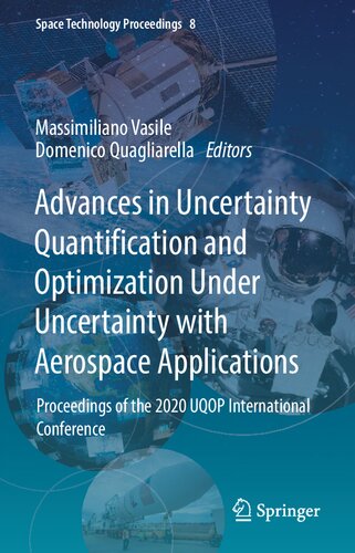 Advances in Uncertainty Quantification and Optimization Under Uncertainty with Aerospace Applications: Proceedings of the 2020 UQOP International Conference (Space Technology Proceedings, 8)