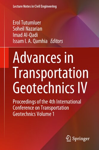 Advances in Transportation Geotechnics IV: Proceedings of the 4th International Conference on Transportation Geotechnics Volume 1 (Lecture Notes in Civil Engineering, 164)
