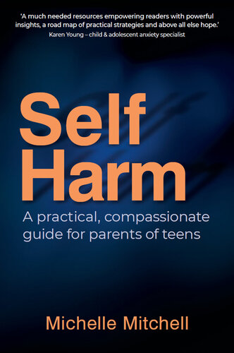 Self-Harm: Help for parents to understand and support kids to a life of self-care.