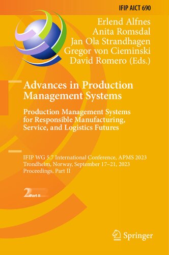 Advances in Production Management Systems. Production Management Systems for Responsible Manufacturing, Service, and Logistics Futures: IFIP WG 5.7 ... and Communication Technology, 690)
