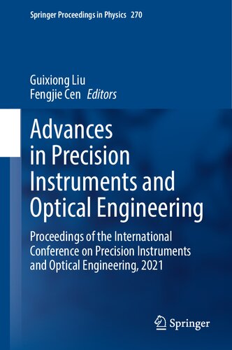 Advances in Precision Instruments and Optical Engineering: Proceedings of the International Conference on Precision Instruments and Optical Engineering, 2021 (Springer Proceedings in Physics, 270)