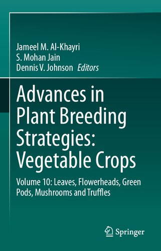 Advances in Plant Breeding Strategies: Vegetable Crops: Volume 10: Leaves, Flowerheads, Green Pods, Mushrooms and Truffles