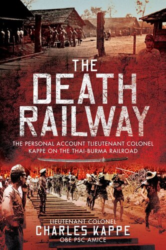 The Death Railway: The Personal Account of Lieutenant Colonel Kappe on the Thai-Burma Railroad