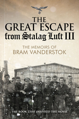 The Great Escape from Stalag Luft III: The Memoirs of Bram Vanderstok