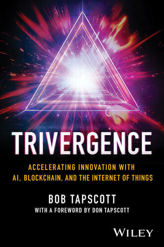 TRIVERGENCE : Accelerating Innovation with AI, Blockchain, and the Internet of Things