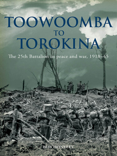 Toowoomba to Torokina: The 25th Battalion in Peace and War, 1918-1945