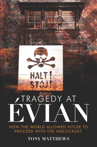 Tragedy at Evian: How the World Allowed Hitler to Proceed with the Holocaust