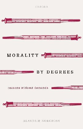 Morality by Degrees: Reasons without Demands