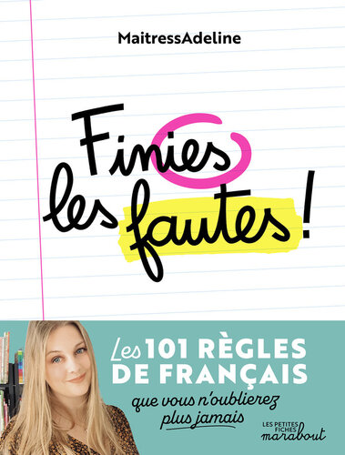 Finies les fautes : les 101 règles de français que vous n'oublierez plus jamais