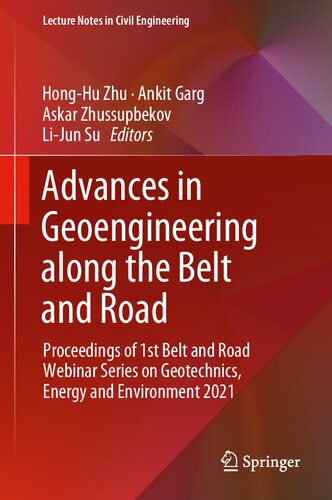 Advances in Geoengineering along the Belt and Road: Proceedings of 1st Belt and Road Webinar Series on Geotechnics, Energy and Environment 2021 (Lecture Notes in Civil Engineering, 230)