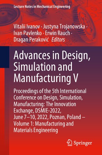 Advances in Design, Simulation and Manufacturing V: Proceedings of the 5th International Conference on Design, Simulation, Manufacturing: The ... (Lecture Notes in Mechanical Engineering)