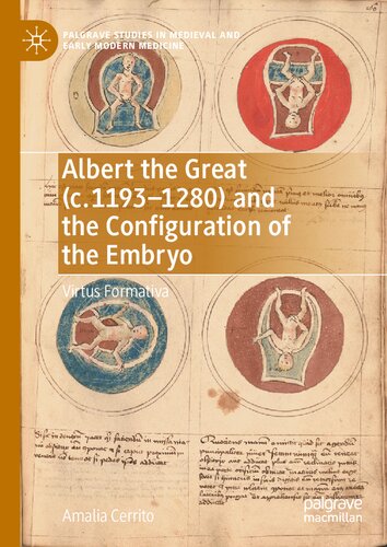 Albert the Great (c. 1193–1280) and the Configuration of the Embryo: Virtus Formativa (Palgrave Studies in Medieval and Early Modern Medicine)