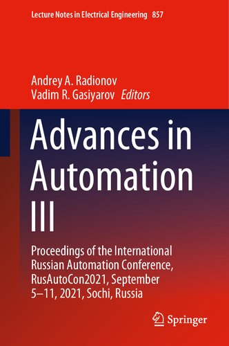 Advances in Automation III: Proceedings of the International Russian Automation Conference, RusAutoCon2021, September 5-11, 2021, Sochi, Russia (Lecture Notes in Electrical Engineering, 857)