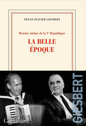 Histoire intime de la Ve République : La belle époque