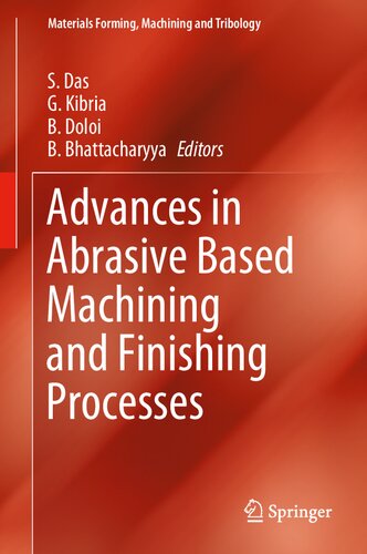 Advances in Abrasive Based Machining and Finishing Processes (Materials Forming, Machining and Tribology)