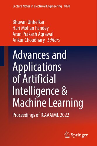Advances and Applications of Artificial Intelligence & Machine Learning: Proceedings of ICAAAIML 2022 (Lecture Notes in Electrical Engineering, 1078)