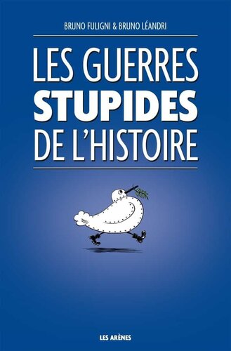 Les guerres stupides de l'Histoire