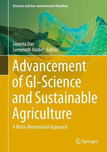 Advancement of GI-Science and Sustainable Agriculture: A Multi-dimensional Approach (GIScience and Geo-environmental Modelling)