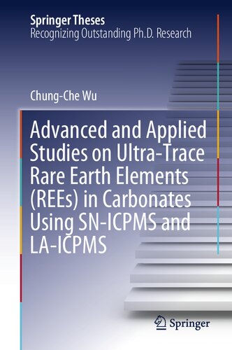 Advanced and Applied Studies on Ultra-Trace Rare Earth Elements (REEs) in Carbonates Using SN-ICPMS and LA-ICPMS (Springer Theses)