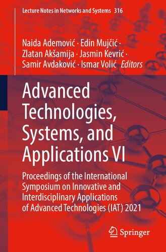 Advanced Technologies, Systems, and Applications VI: Proceedings of the International Symposium on Innovative and Interdisciplinary Applications of ... (Lecture Notes in Networks and Systems, 316)