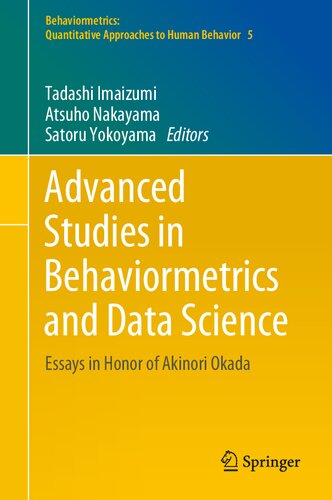 Advanced Studies in Behaviormetrics and Data Science: Essays in Honor of Akinori Okada (Behaviormetrics: Quantitative Approaches to Human Behavior, 5)