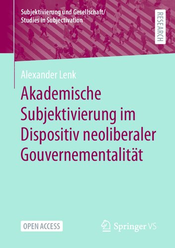 Akademische Subjektivierung im Dispositiv neoliberaler Gouvernementalität (Subjektivierung und Gesellschaft/Studies in Subjectivation) (German Edition)
