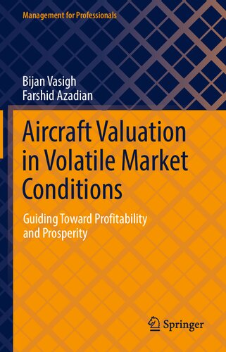Aircraft Valuation in Volatile Market Conditions: Guiding Toward Profitability and Prosperity (Management for Professionals)