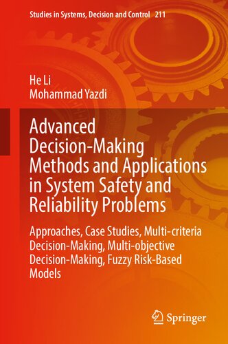 Advanced Decision-Making Methods and Applications in System Safety and Reliability Problems: Approaches, Case Studies, Multi-criteria Decision-Making, ... in Systems, Decision and Control, 211)