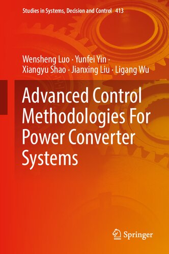 Advanced Control Methodologies For Power Converter Systems (Studies in Systems, Decision and Control, 413)