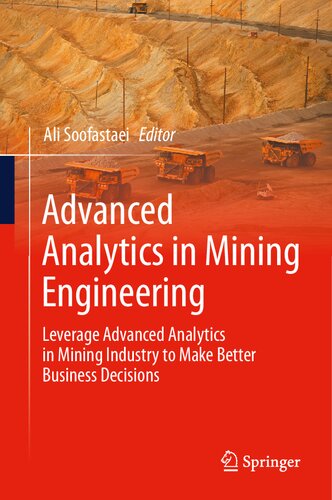 Advanced Analytics in Mining Engineering: Leverage Advanced Analytics in Mining Industry to Make Better Business Decisions