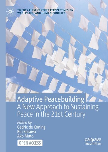 Adaptive Peacebuilding: A New Approach to Sustaining Peace in the 21st Century (Twenty-first Century Perspectives on War, Peace, and Human Conflict)