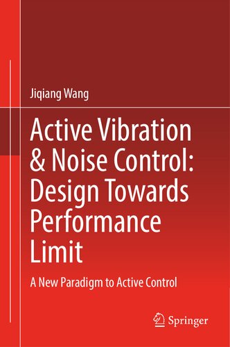 Active Vibration & Noise Control: Design Towards Performance Limit: A New Paradigm to Active Control