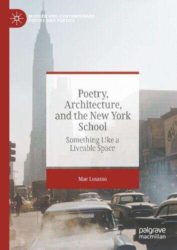 Poetry, Architecture, and the New York School: Something Like a Liveable Space