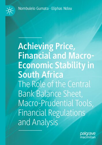 Achieving Price, Financial and Macro-Economic Stability in South Africa: The Role of the Central Bank Balance Sheet, Macro-Prudential Tools, Financial Regulations and Analysis