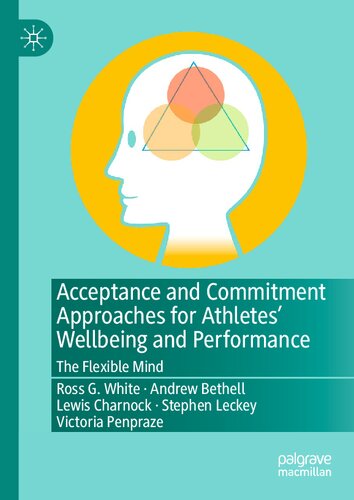 Acceptance and Commitment Approaches for Athletes’ Wellbeing and Performance: The Flexible Mind