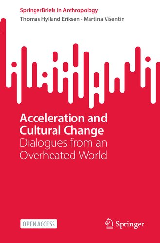 Acceleration and Cultural Change: Dialogues from an Overheated World (SpringerBriefs in Anthropology)