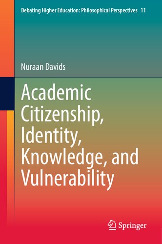 Academic Citizenship, Identity, Knowledge, and Vulnerability (Debating Higher Education: Philosophical Perspectives, 11)