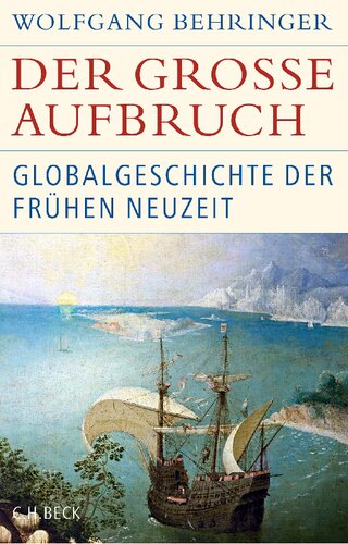 Der große Aufbruch: Globalgeschichte der Frühen Neuzeit