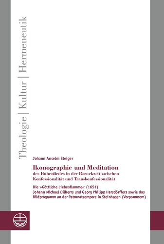 Ikonographie und Meditation des Hohenliedes in der Barockzeit zwischen Konfessionalität und Transkonfessionalität: ie »Göttliche Liebesflamme«