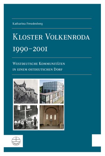 Kloster Volkenroda 1990–2001: Westdeutsche Kommunitäten in einem ostdeutschen Dorf