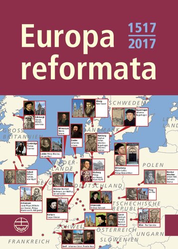 Europa reformata: Reformationsstädte Europas und ihre Reformatoren