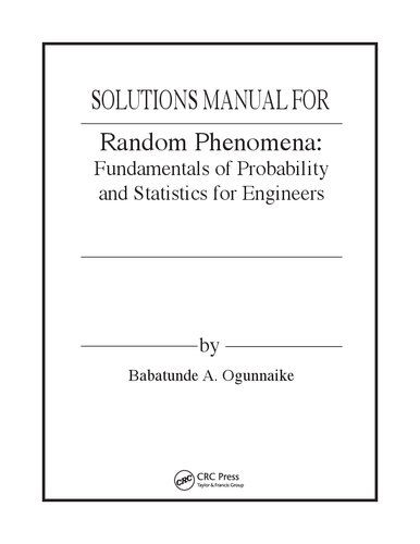 Random Phenomena: Fundamentals of Probability and Statistics for Engineers   (Solutions, Instructor Solution Manual)