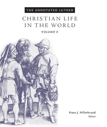 The Annotated Luther, Volume 5: Christian Life in the World