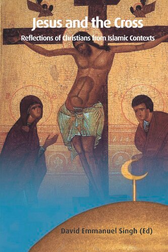 Jesus and the Cross: Reflections of Christians from Islamic Contexts (Regnum Studies in Mission)