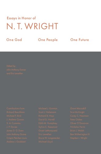 One God, One People, One Future: Essays In Honor Of N. T. Wright
